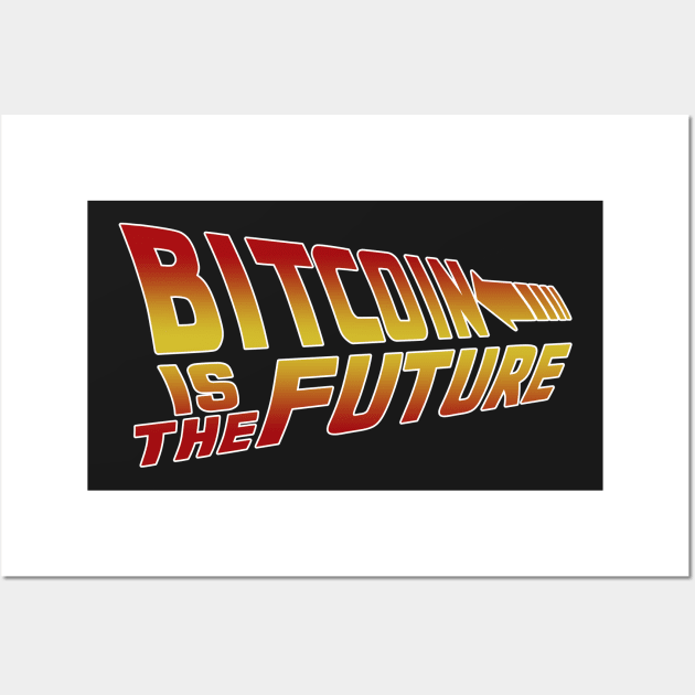 Bitcoin Is The Future Wall Art by CryptoTextile